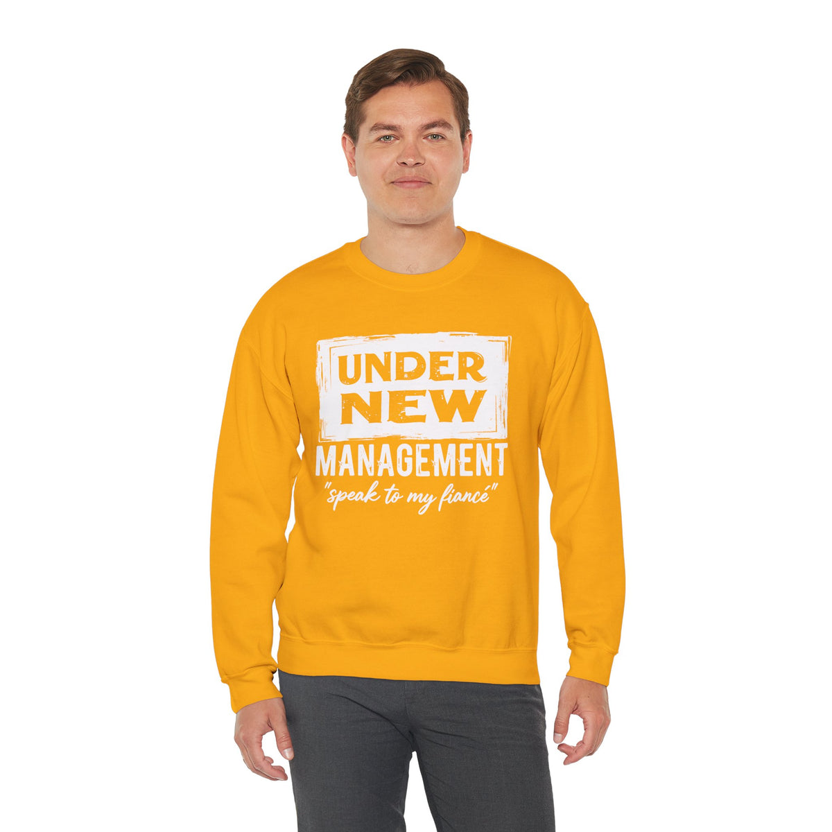 Under New Management "Speak To My Fiance" – Gildan Heavy Blend | Trendy Men's and Women’s Soft Sweatshirt. Direct to Garment. Printed & Shipped in the USA. Unisex Sizes.