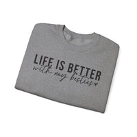 Life is Better With My Besties – Gildan Heavy Blend | Trendy Women’s Soft Sweatshirt. Direct to Garment. Printed & Shipped in the USA. Unisex Sizes.