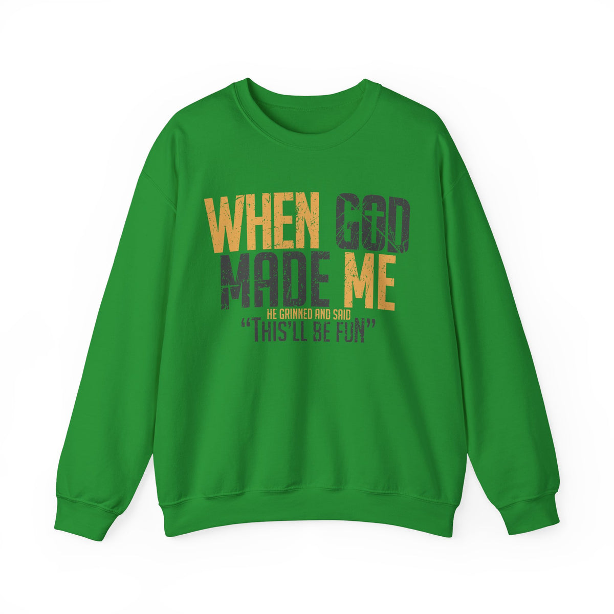 When God Made Me "This'll Be Fun" Christian Faith Distressed – Gildan Heavy Blend | Trendy Women’s and Men's Soft Sweatshirt. Direct to Garment. Printed & Shipped in the USA. Unisex Sizes.