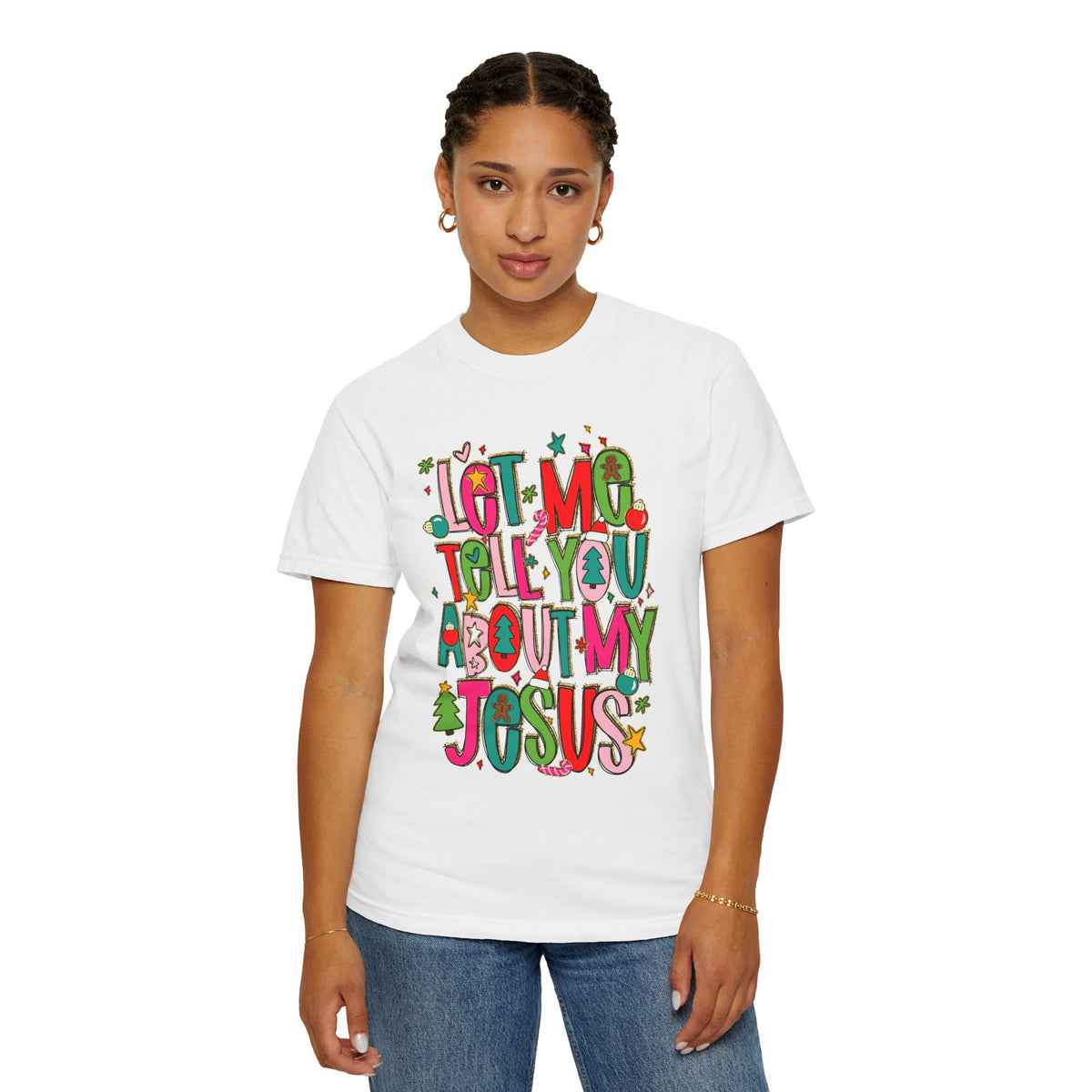Let Me Tell You About My Jesus - Christmas Faith - Comfort Colors | Trendy Women's T-Shirt. Direct to Garment. Printed & Shipped in the USA. Unisex Sizes.