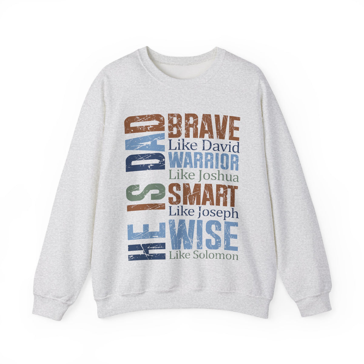 He is Dad: Brave, Warrior, Smart, Wise, Christian Father - Bible Faith – Gildan Heavy Blend | Trendy Men's Soft Sweatshirt. Direct to Garment. Printed & Shipped in the USA. Unisex Sizes.