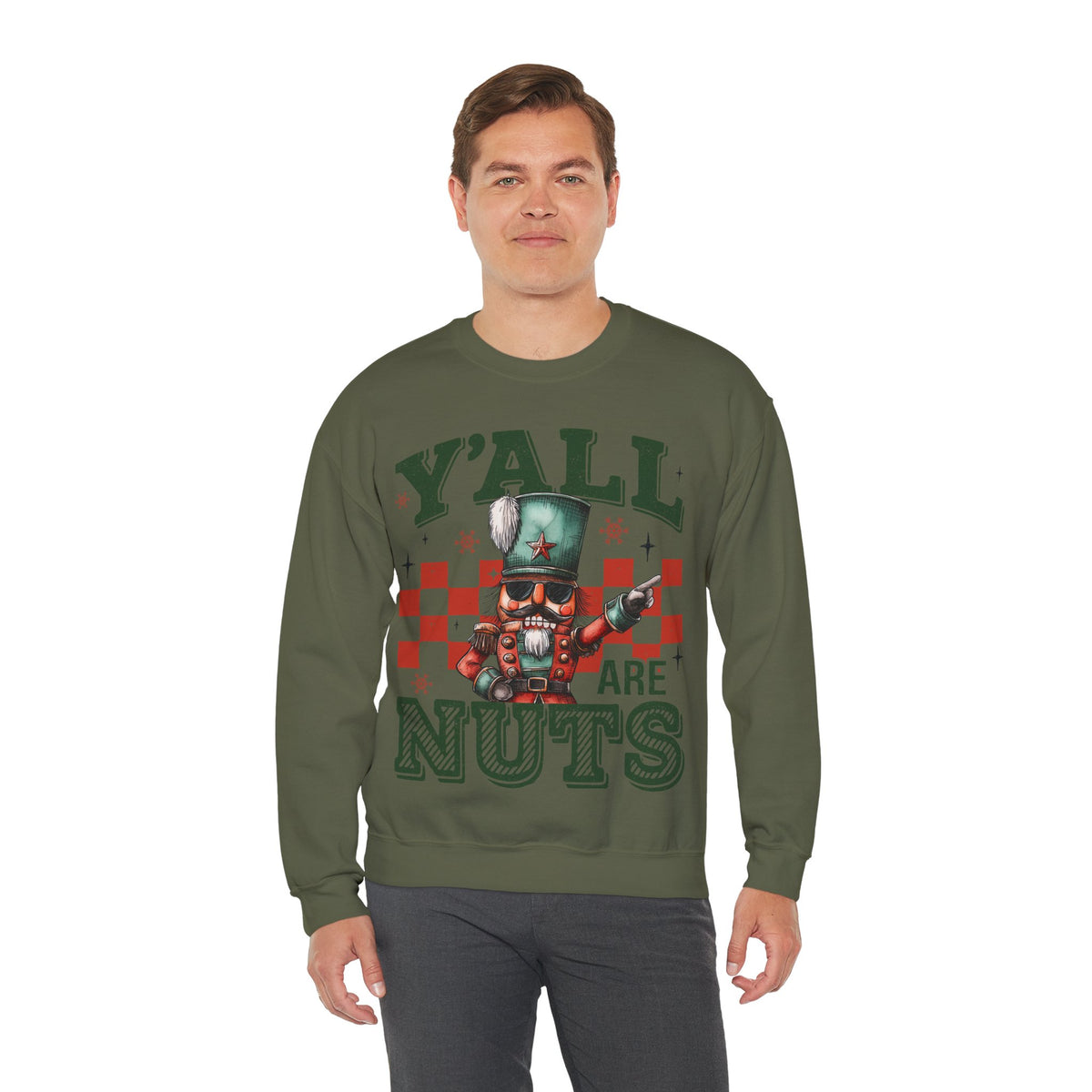 Y'all Are Nuts Nutcracker – Gildan Heavy Blend | Trendy Women’s and Men's Soft Sweatshirt. Direct to Garment. Printed & Shipped in the USA. Unisex Sizes.