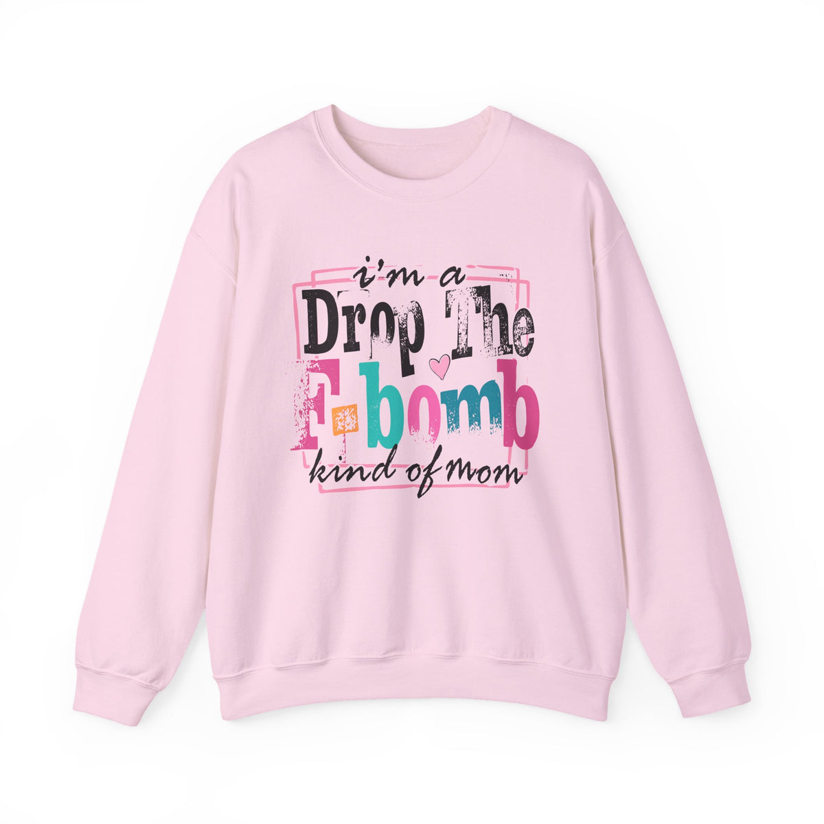 I'm A Drop The F Bomb Kind Of Mom Funny – Gildan Heavy Blend | Trendy Women’s Soft Sweatshirt. Direct to Garment. Printed & Shipped in the USA. Unisex Sizes.