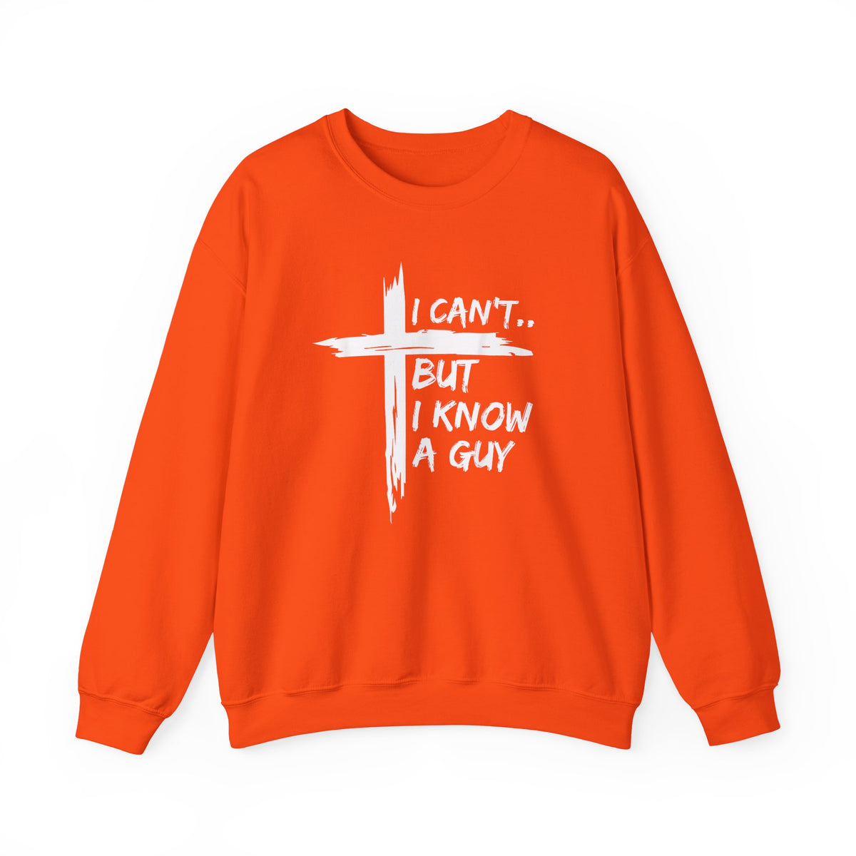 I Can't But I Know A Guy, Faith Cross Christian Jesus – Gildan Heavy Blend | Trendy Women’s and Men's Soft Sweatshirt. Direct to Garment. Printed & Shipped in the USA. Unisex Sizes.