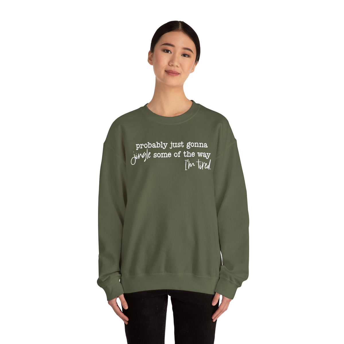 Probably Just Gonna Jingle Some Of The Way I'm Tired – Gildan Heavy Blend | Trendy Men's and Women’s Soft Sweatshirt. Direct to Garment. Printed & Shipped in the USA. Unisex Sizes.