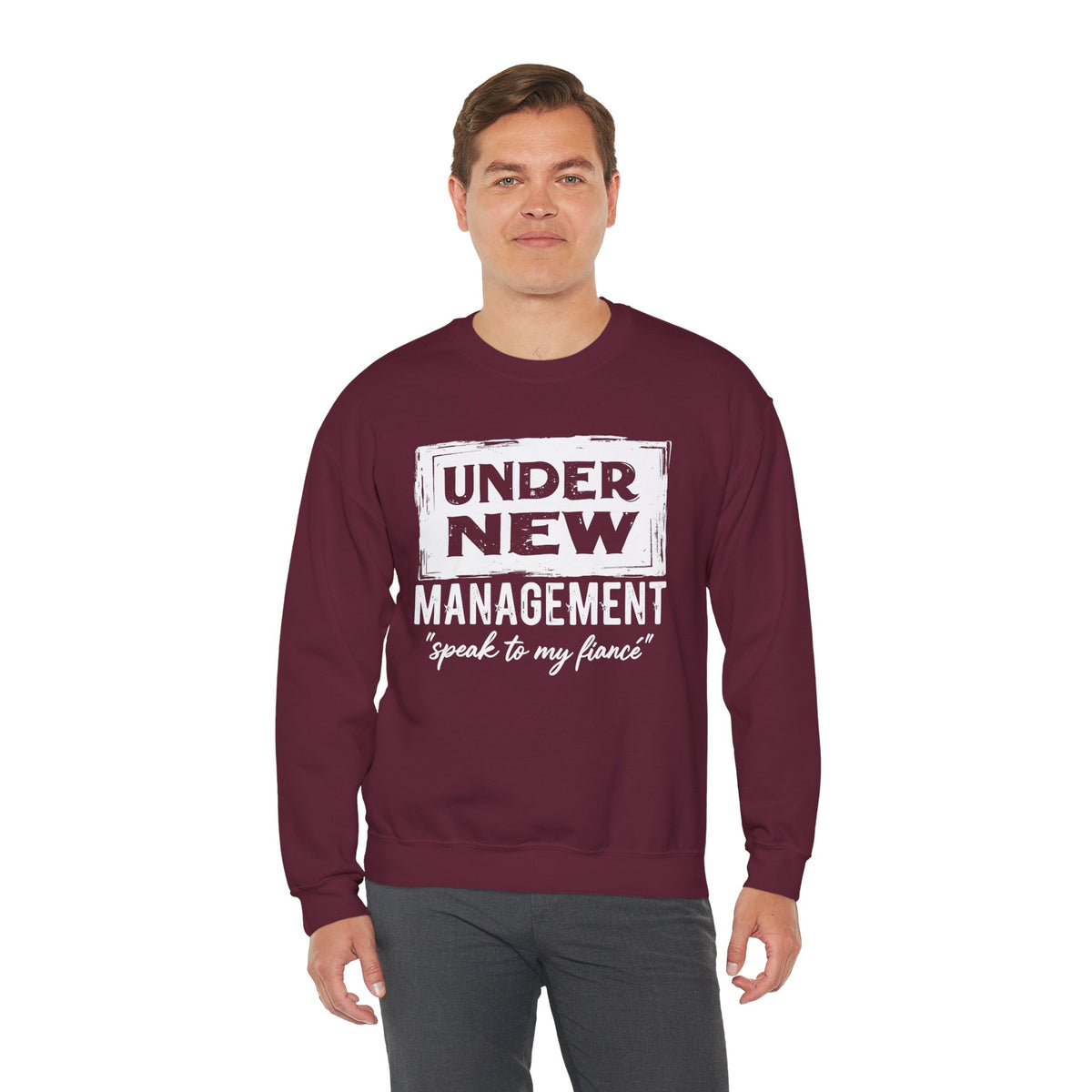 Under New Management "Speak To My Fiance" – Gildan Heavy Blend | Trendy Men's and Women’s Soft Sweatshirt. Direct to Garment. Printed & Shipped in the USA. Unisex Sizes.