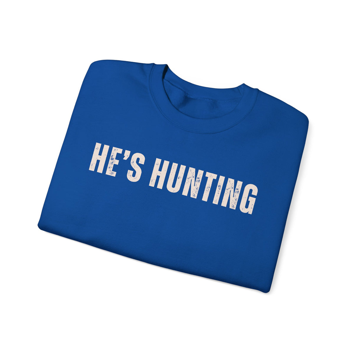 He's Hunting - Distressed – Gildan Heavy Blend | Trendy Women’s Soft Sweatshirt. Direct to Garment. Printed & Shipped in the USA. Unisex Sizes.
