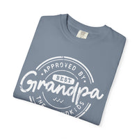 Best Grandpa, Approved by the Grandkids - Comfort Colors | Trendy Men's T-Shirt. Direct to Garment. Printed & Shipped in the USA. Unisex Sizes.