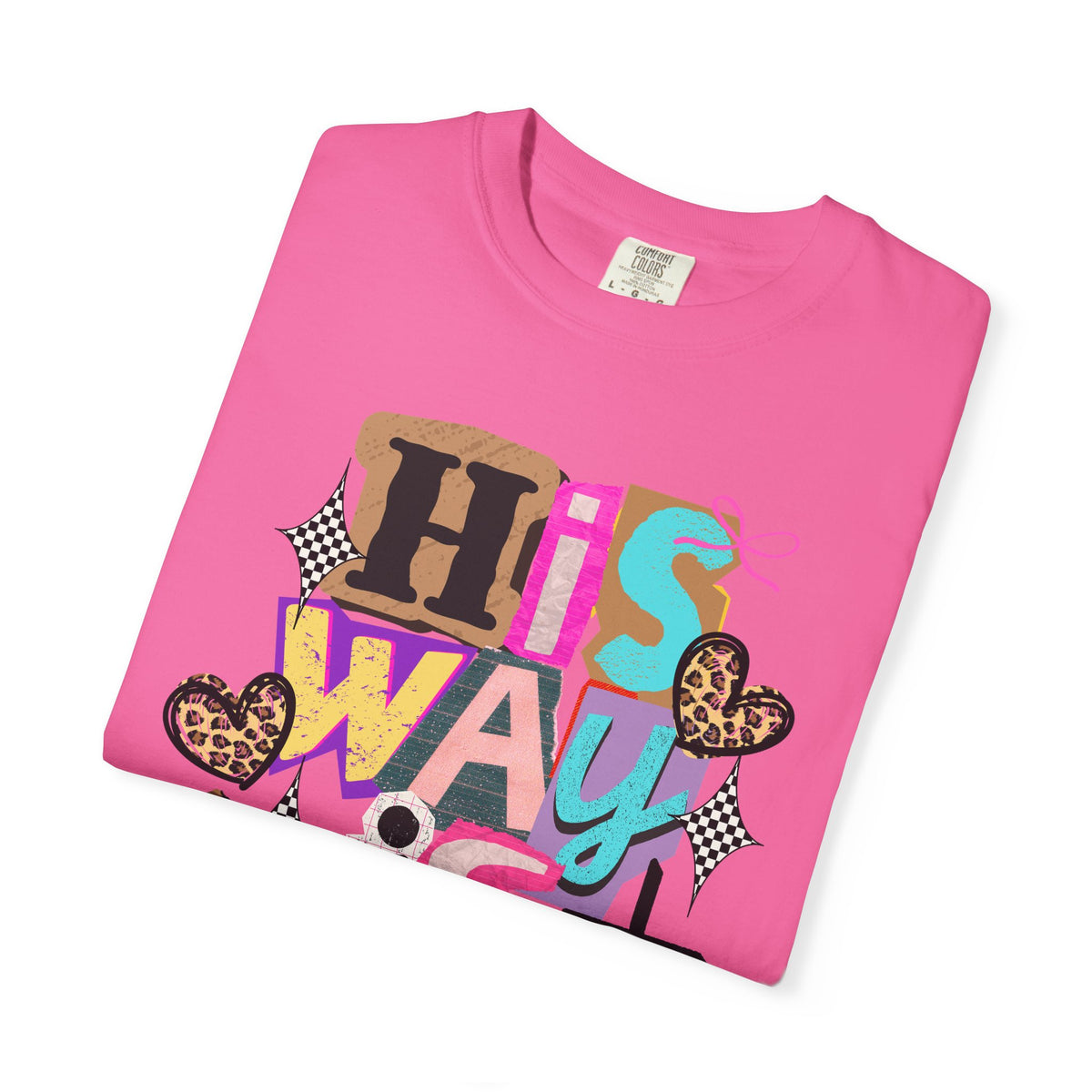 His Way Is Better, Patchwork - Comfort Colors | Trendy Women's T-Shirt. Direct to Garment. Printed & Shipped in the USA. Unisex Sizes.