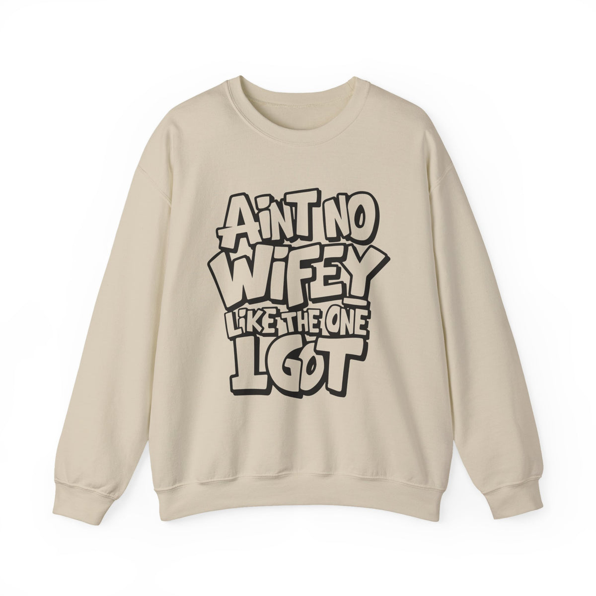 Ain't No Wifey Like The One I Got – Gildan Heavy Blend | Trendy Men's Soft Sweatshirt. Direct to Garment. Printed & Shipped in the USA. Unisex Sizes.