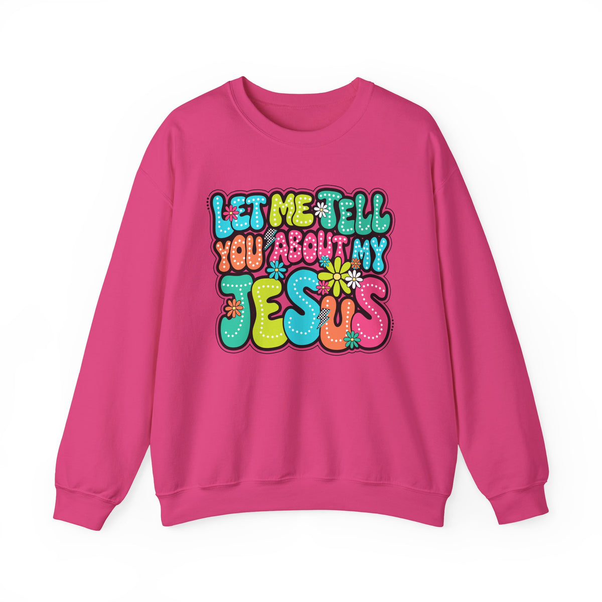 Let Me Tell You About My Jesus - Christian Colorful – Gildan Heavy Blend | Trendy Women’s Soft Sweatshirt. Direct to Garment. Printed & Shipped in the USA. Unisex Sizes.