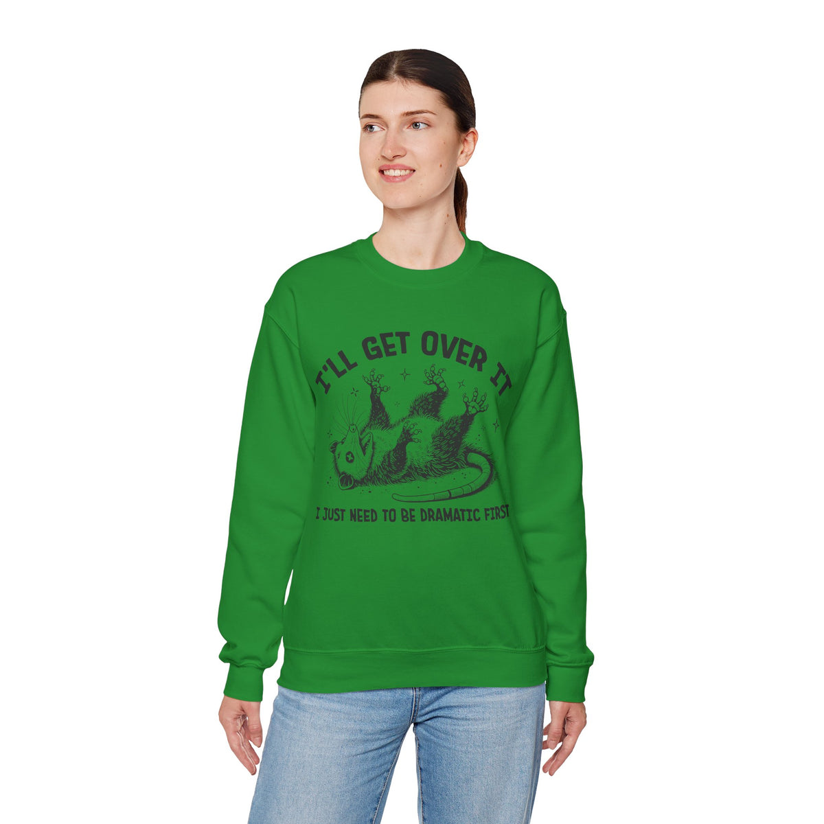 I'll Get Over It, Dramatic Possum – Gildan Heavy Blend | Trendy Women’s and Men's Soft Sweatshirt. Direct to Garment. Printed & Shipped in the USA. Unisex Sizes.
