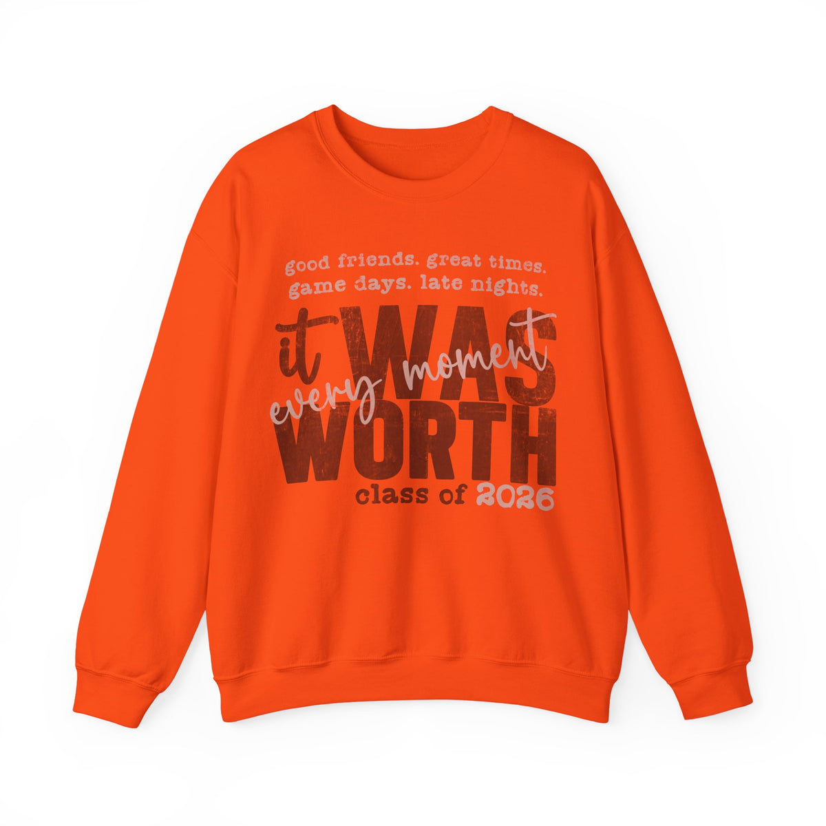 It Was Worth Every Moment | Class of 2026, Graduation – Gildan Heavy Blend | Trendy Women’s and Men's Soft Sweatshirt. Direct to Garment. Printed & Shipped in the USA. Unisex Sizes.
