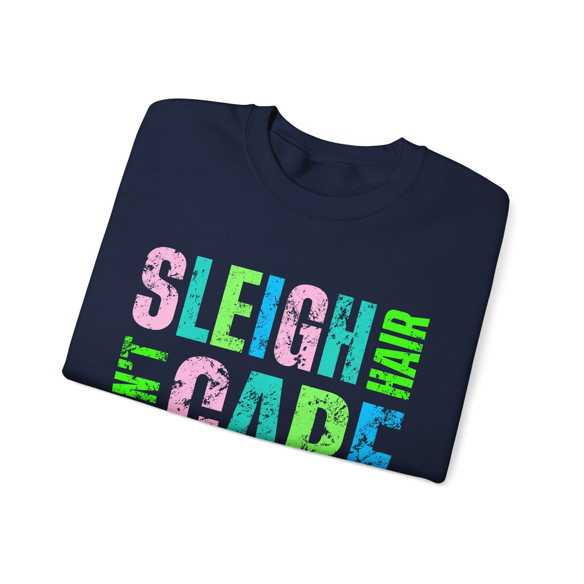 Sleigh Hair Don’t Care, Funny Christmas Graphic Tee – Gildan Heavy Blend | Trendy Women’s Soft Sweatshirt. Direct to Garment. Printed & Shipped in the USA. Unisex Sizes.