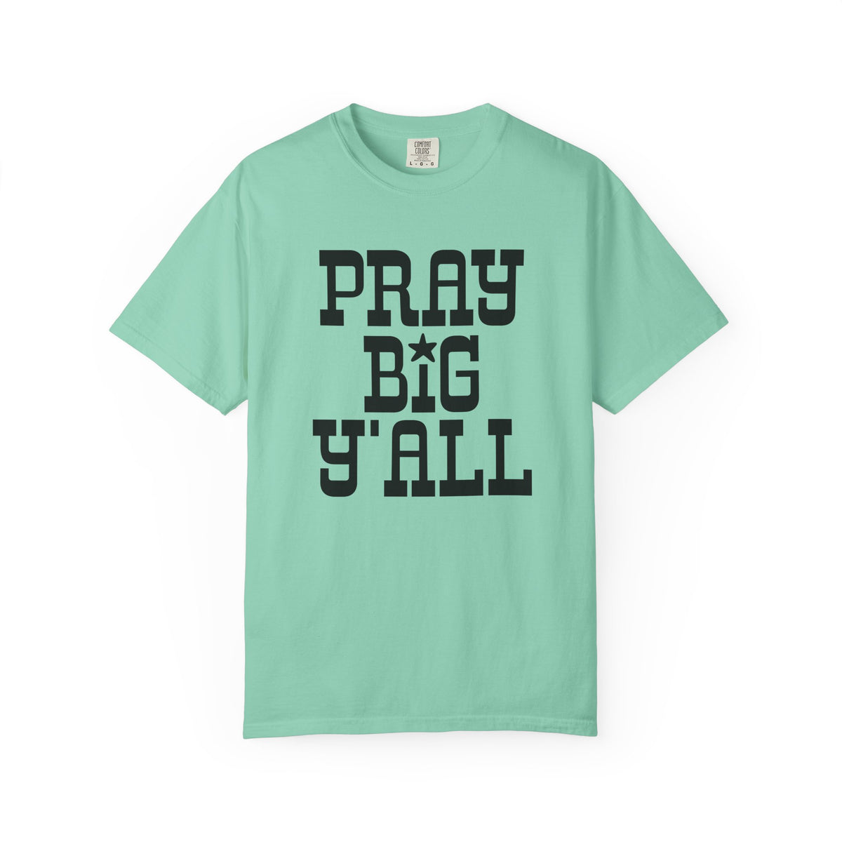 Pray Big Y'all - Comfort Colors | Trendy Women's and Men's T-Shirt. Direct to Garment. Printed & Shipped in the USA. Unisex Sizes.