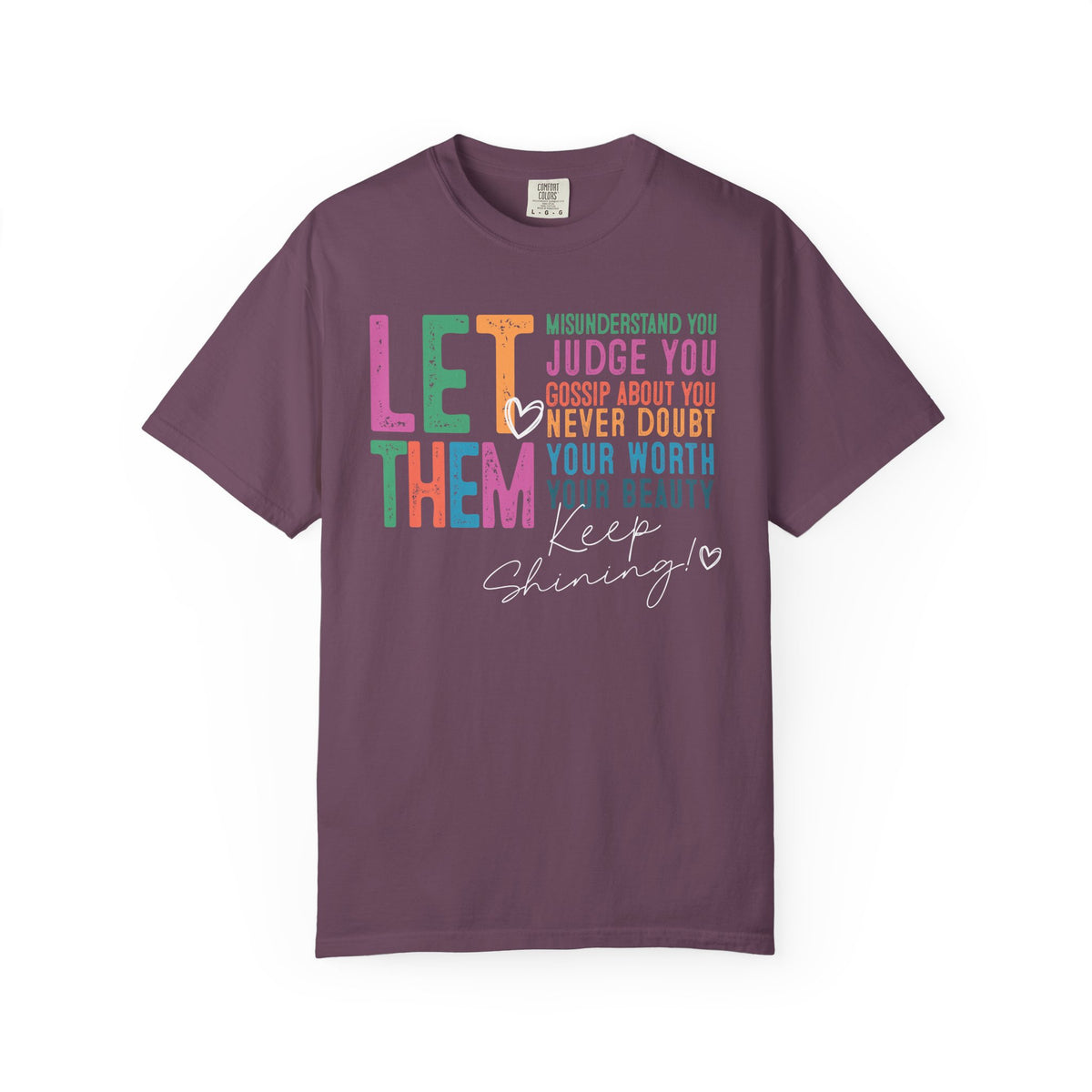 Let Them - Keep Shining - Comfort Colors | Trendy Women's T-Shirt. Direct to Garment. Printed & Shipped in the USA. Unisex Sizes.