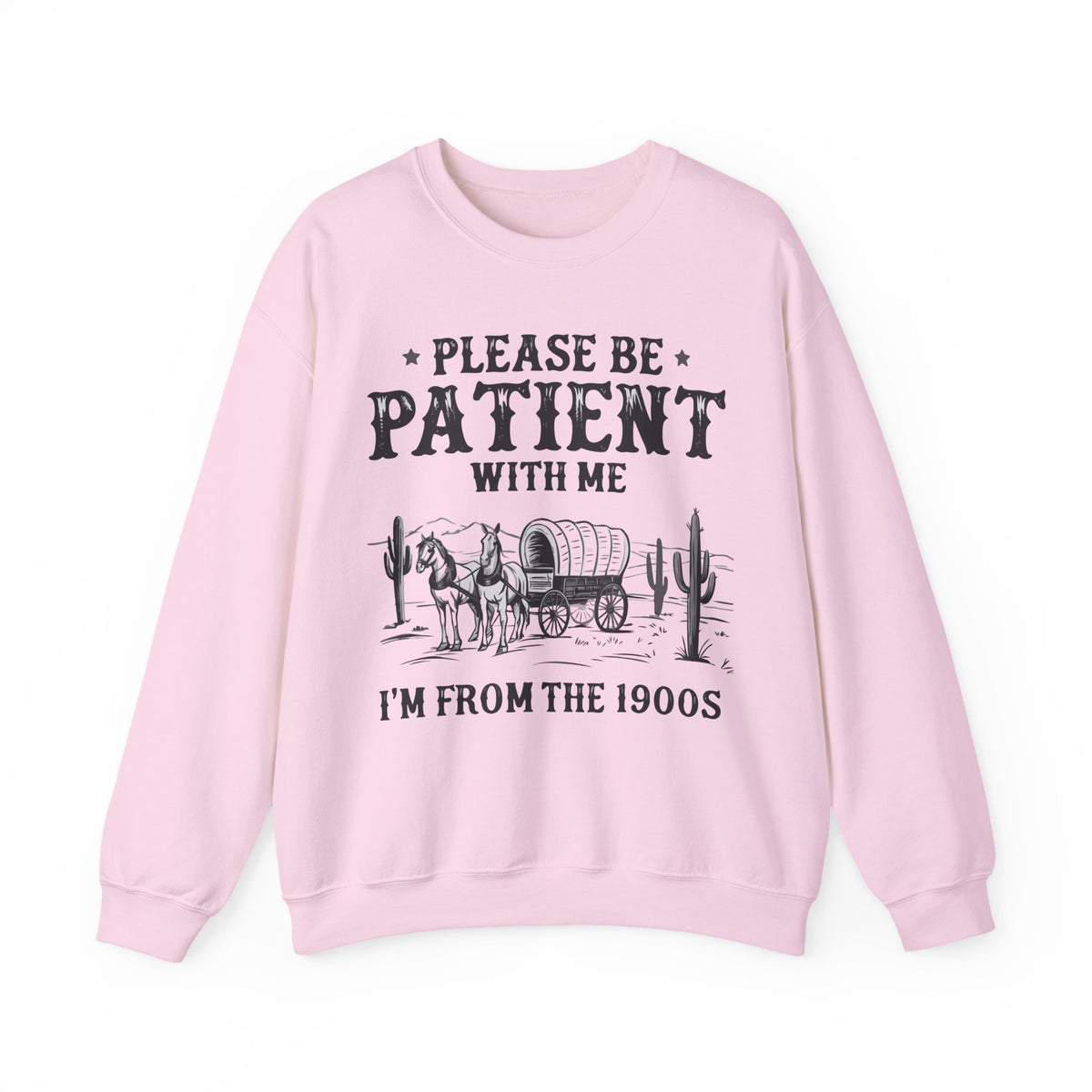Please Be Patient, 1900's Vintage – Gildan Heavy Blend | Trendy Women’s and Men's Soft Sweatshirt. Direct to Garment. Printed & Shipped in the USA. Unisex Sizes.