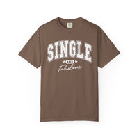 Single and Fabulous - Varsity - Comfort Colors | Trendy Women's T-Shirt. Direct to Garment. Printed & Shipped in the USA. Unisex Sizes.