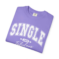 Single and Fabulous - Varsity - Comfort Colors | Trendy Women's T-Shirt. Direct to Garment. Printed & Shipped in the USA. Unisex Sizes.