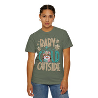 Baby It's Cold Outside Snowman  - Comfort Colors | Trendy Women's T-Shirt. Direct to Garment. Printed & Shipped in the USA. Unisex Sizes.