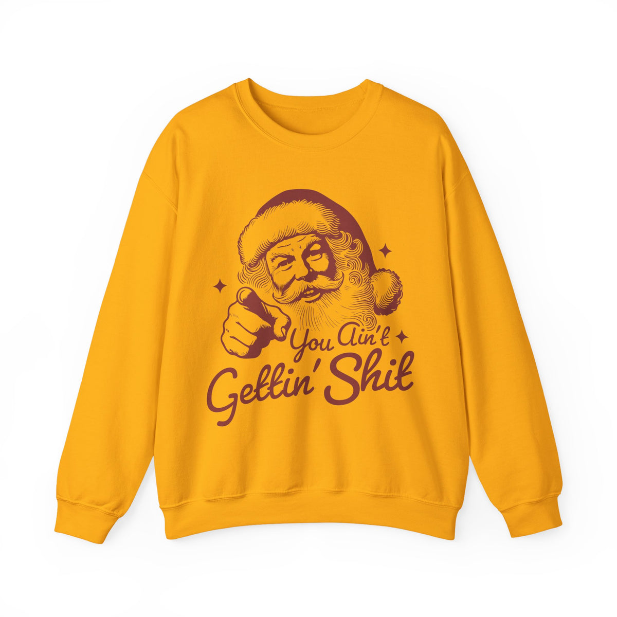 Vintage Santa "You Ain't Gettin' Shit" Funny Christmas – Gildan Heavy Blend | Trendy Women’s and Men's Soft Sweatshirt. Direct to Garment. Printed & Shipped in the USA. Unisex Sizes.