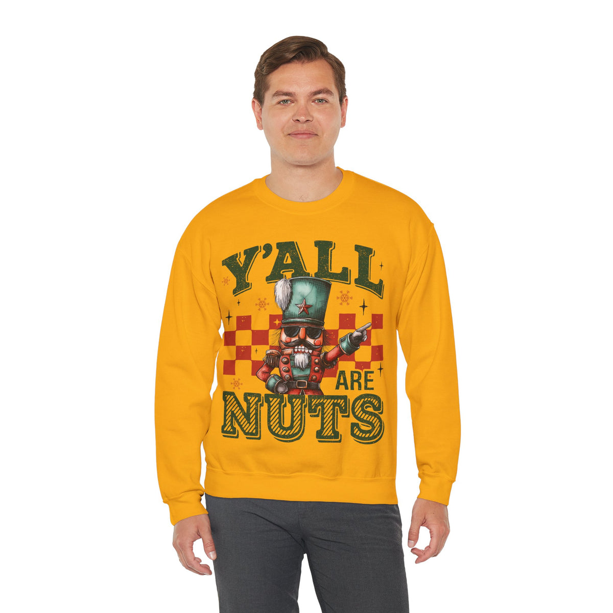 Y'all Are Nuts Nutcracker – Gildan Heavy Blend | Trendy Women’s and Men's Soft Sweatshirt. Direct to Garment. Printed & Shipped in the USA. Unisex Sizes.