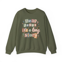 Dear Jesus, Long Story – Gildan Heavy Blend | Trendy Women’s Soft Sweatshirt. Direct to Garment. Printed & Shipped in the USA. Unisex Sizes.