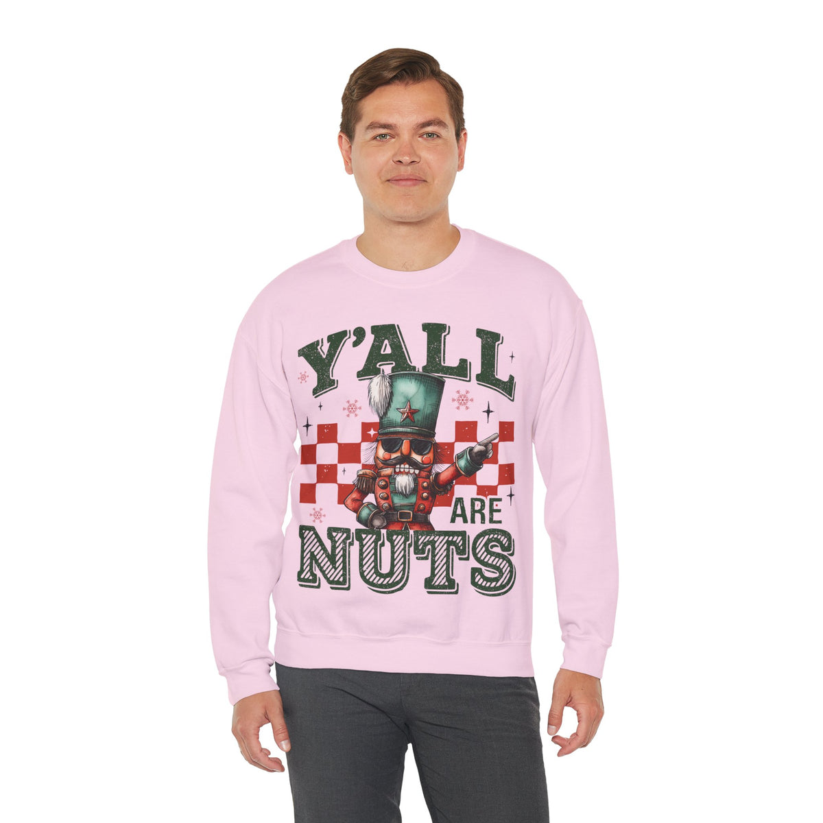 Y'all Are Nuts Nutcracker – Gildan Heavy Blend | Trendy Women’s and Men's Soft Sweatshirt. Direct to Garment. Printed & Shipped in the USA. Unisex Sizes.