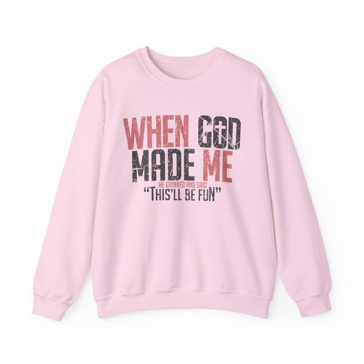 When God Made Me "This'll Be Fun" Christian Faith Distressed – Gildan Heavy Blend | Trendy Women’s and Men's Soft Sweatshirt. Direct to Garment. Printed & Shipped in the USA. Unisex Sizes.