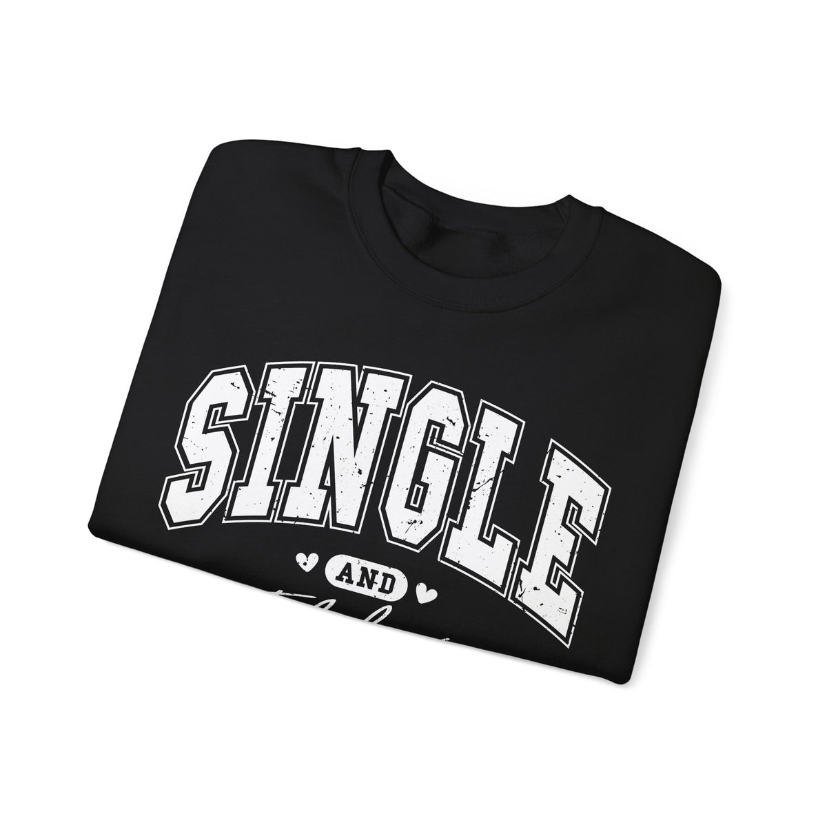 Single and Fabulous - Varsity – Gildan Heavy Blend | Trendy Women’s Soft Sweatshirt. Direct to Garment. Printed & Shipped in the USA. Unisex Sizes.
