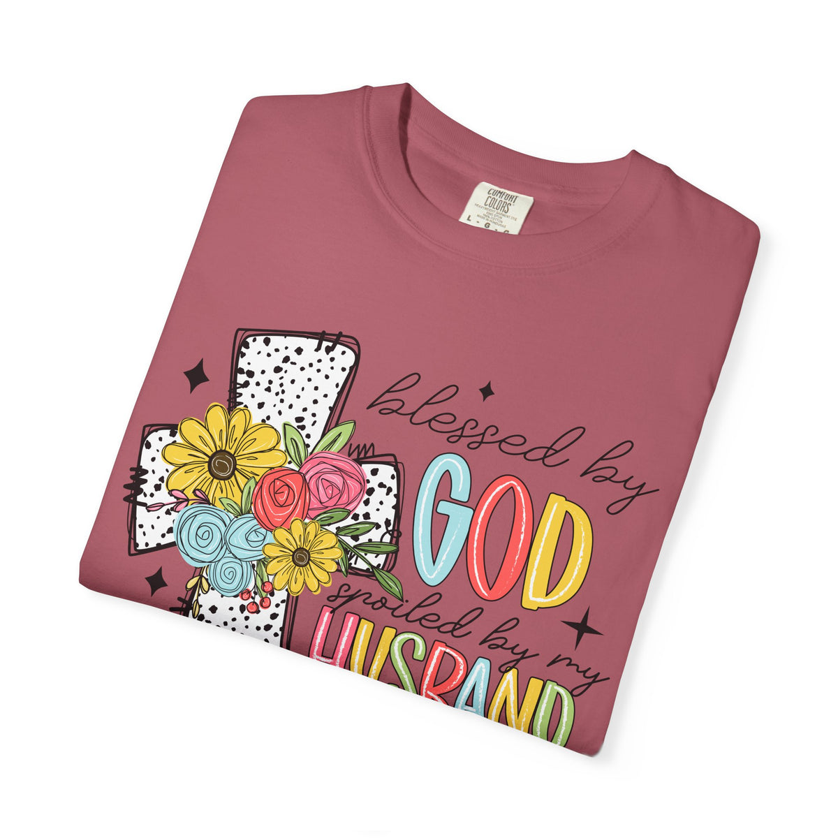 Blessed by God, Spoiled by Husband, Protect by Both - Comfort Colors | Trendy Women's T-Shirt. Direct to Garment. Printed & Shipped in the USA. Unisex Sizes.