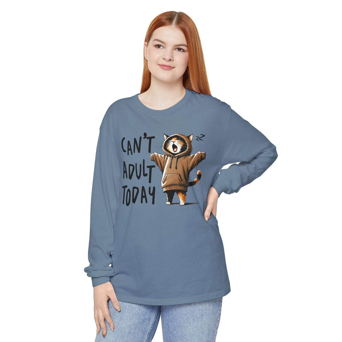 Can’t Adult Today, Cat - Comfort Colors | Trendy Women's and Men's Long Sleeve T-Shirt. Direct to Garment. Printed & Shipped in the USA. Unisex Sizes.