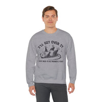 I'll Get Over It, Dramatic Possum – Gildan Heavy Blend | Trendy Women’s and Men's Soft Sweatshirt. Direct to Garment. Printed & Shipped in the USA. Unisex Sizes.