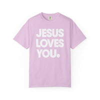 Jesus Loves You - Comfort Colors | Trendy Women's and Men's T-Shirt. Direct to Garment. Printed & Shipped in the USA. Unisex Sizes.