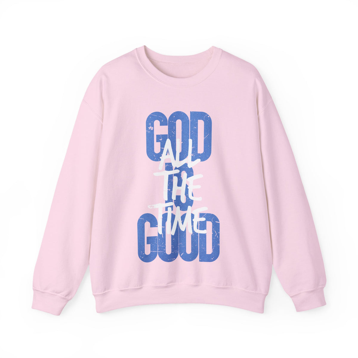 God is Good All The Time – Gildan Heavy Blend | Trendy Women’s and Men's Soft Sweatshirt. Direct to Garment. Printed & Shipped in the USA. Unisex Sizes.
