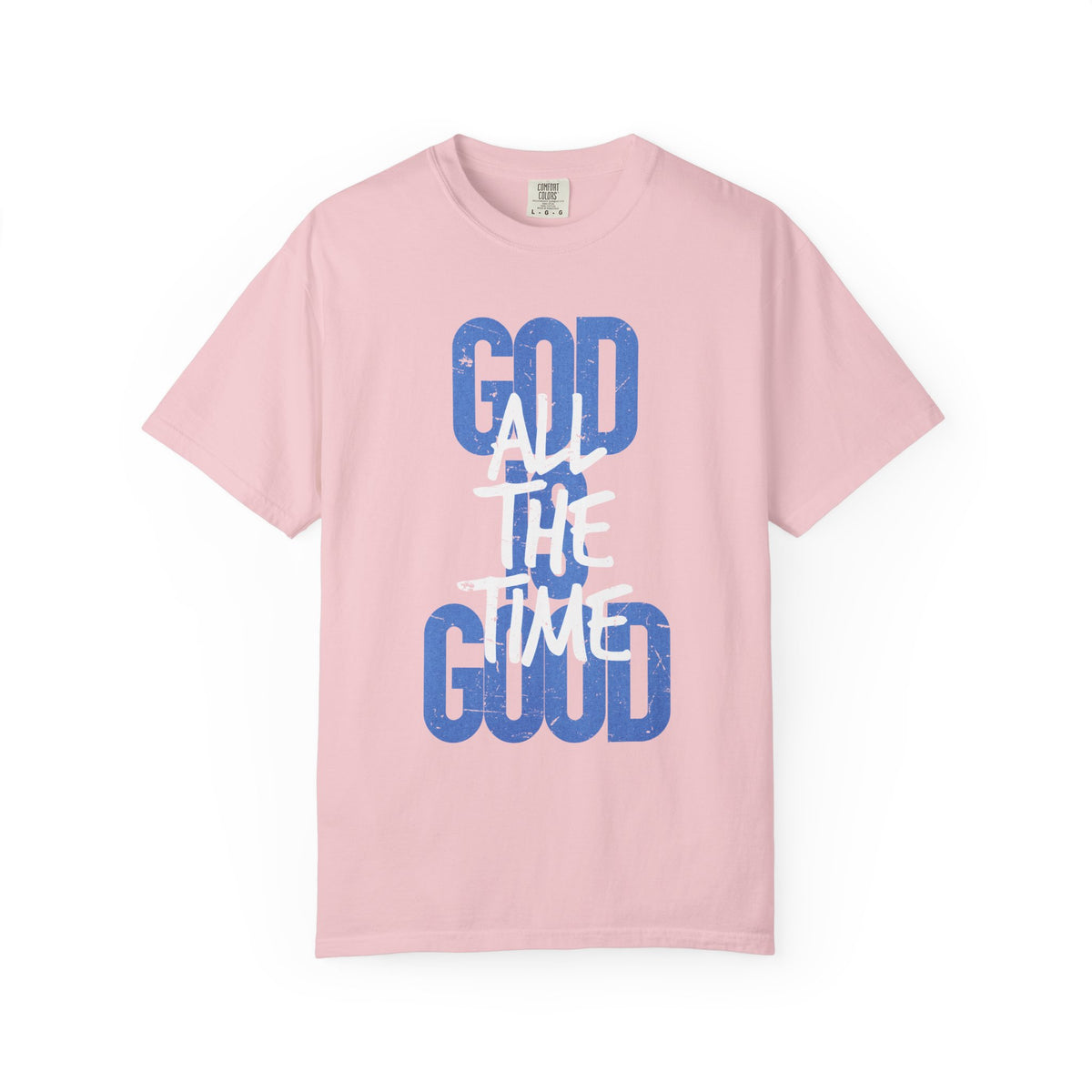 God is Good All The Time - Comfort Colors | Trendy Women's and Men's T-Shirt. Direct to Garment. Printed & Shipped in the USA. Unisex Sizes.