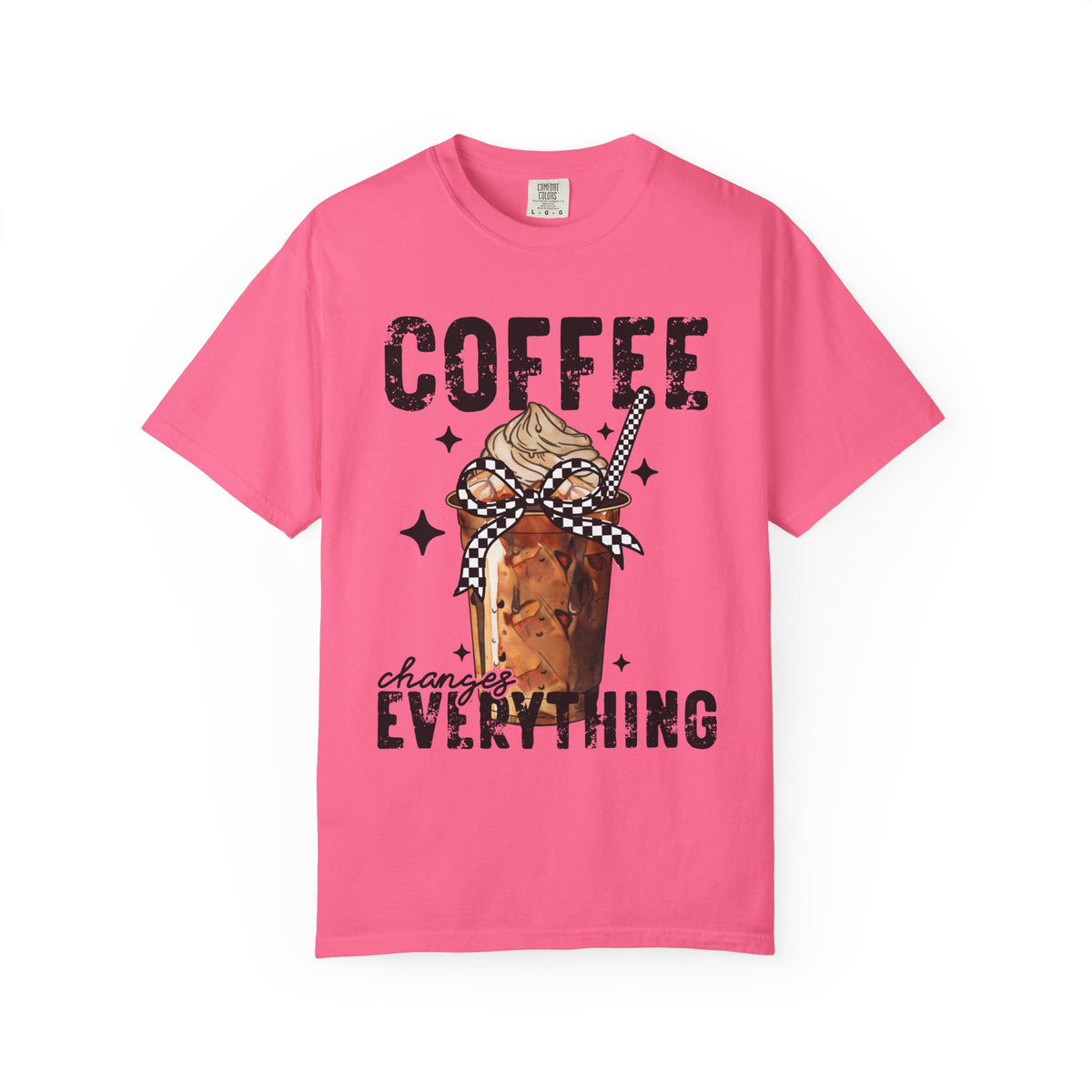 Coffee Changes Everything, Iced Coffee, Coffee Lovers - Comfort Colors | Trendy Women's T-Shirt. Direct to Garment. Printed & Shipped in the USA. Unisex Sizes.