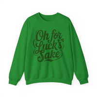 Oh For Luck's Sake – Gildan Heavy Blend | Trendy Women’s and Men's Soft Sweatshirt. Direct to Garment. Printed & Shipped in the USA. Unisex Sizes.