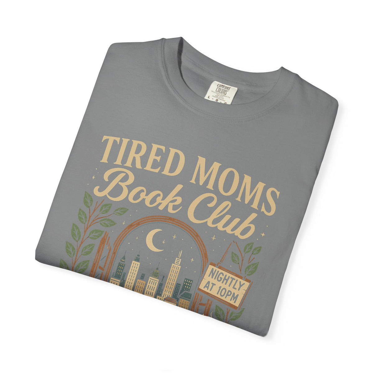 Tired Moms Book Club Running on Coffee and Chapters - Comfort Colors | Trendy Women's T-Shirt. Direct to Garment. Printed & Shipped in the USA. Unisex Sizes.