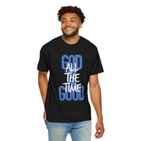 God is Good All The Time - Comfort Colors | Trendy Women's and Men's T-Shirt. Direct to Garment. Printed & Shipped in the USA. Unisex Sizes.