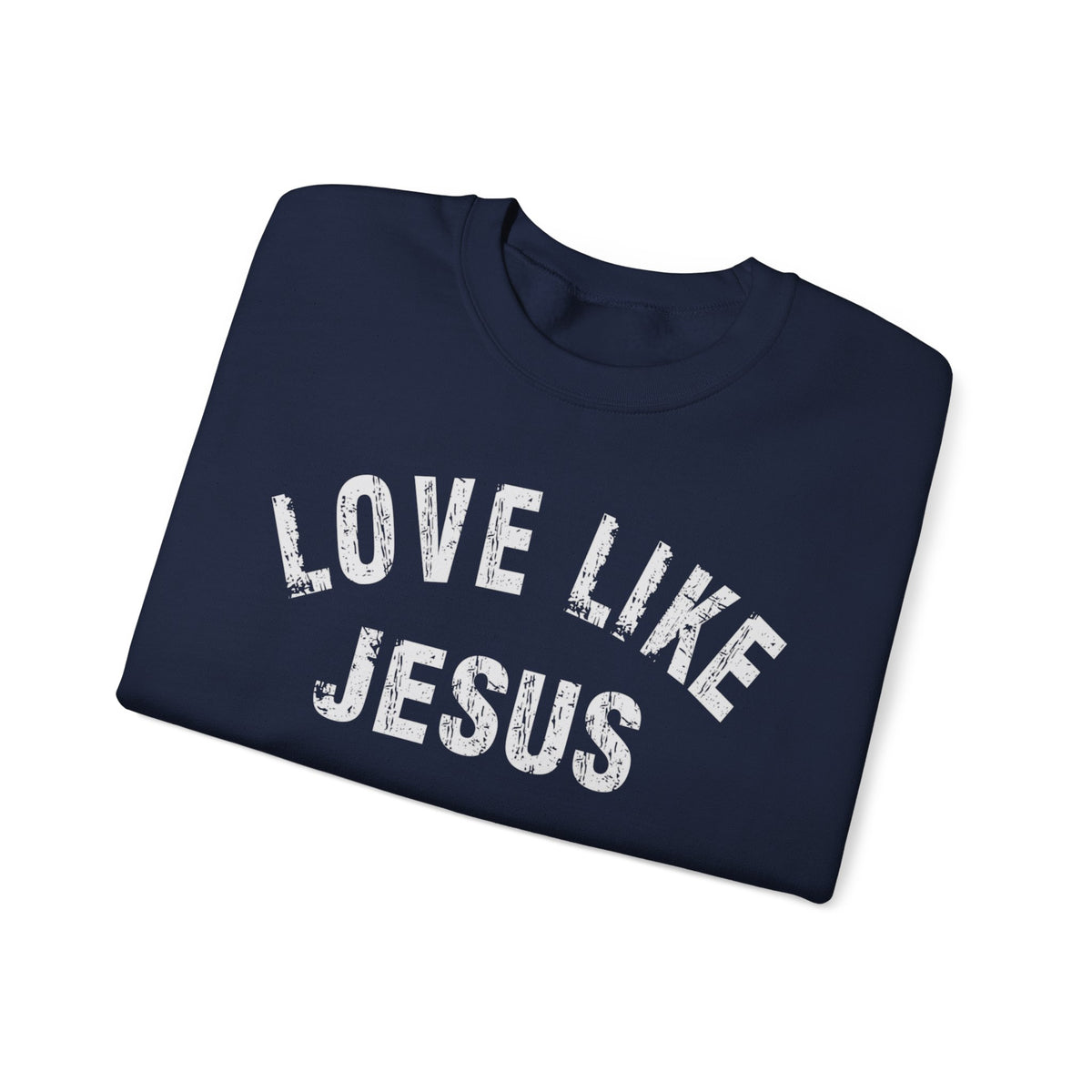 Love Like Jesus - Distressed – Gildan Heavy Blend | Trendy Men's and Women’s Soft Sweatshirt. Direct to Garment. Printed & Shipped in the USA. Unisex Sizes.