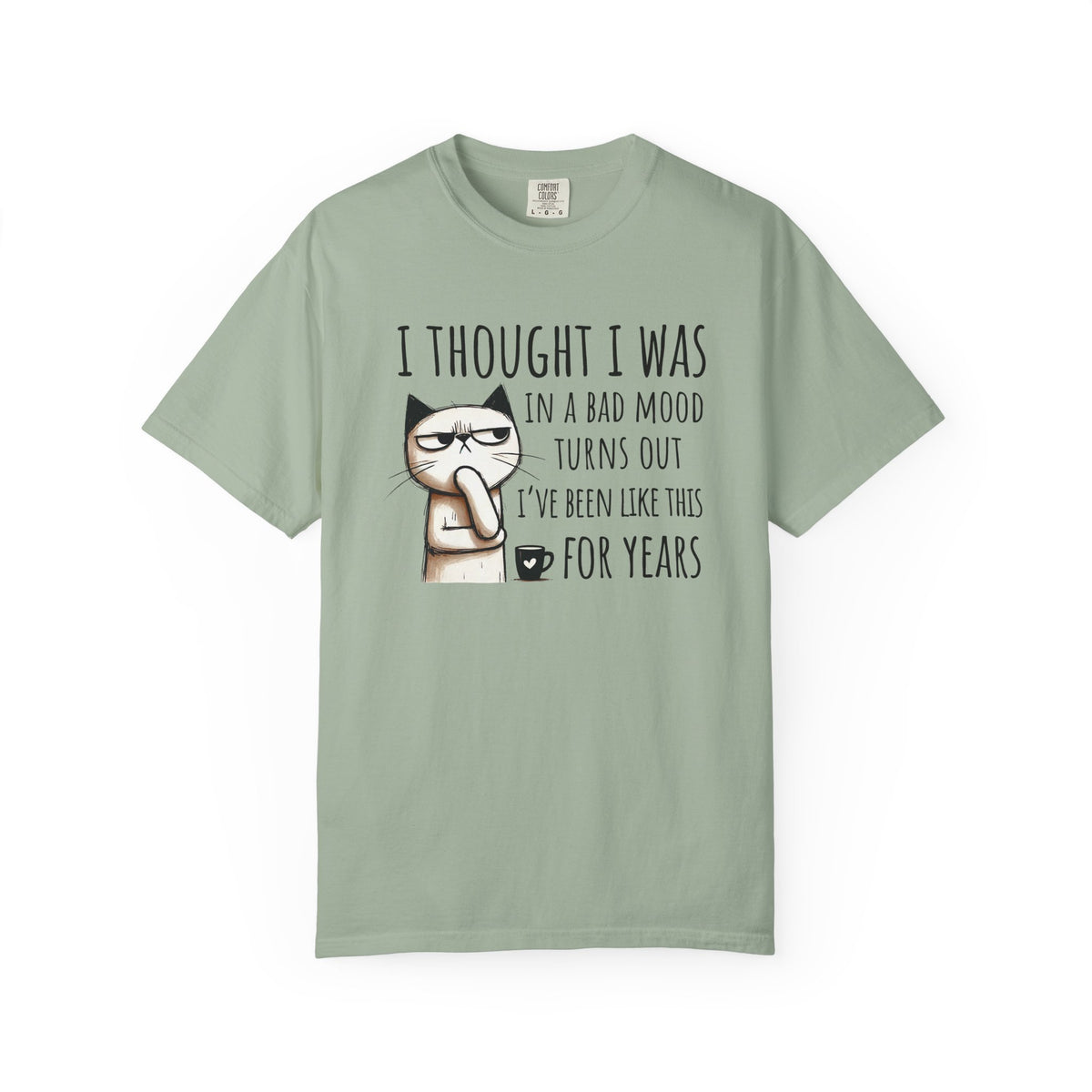 I Thought I Was In A Bad Mood, Grumpy Cat - Comfort Colors | Trendy Men's and Women's T-Shirt. Direct to Garment. Printed & Shipped in the USA. Unisex Sizes.