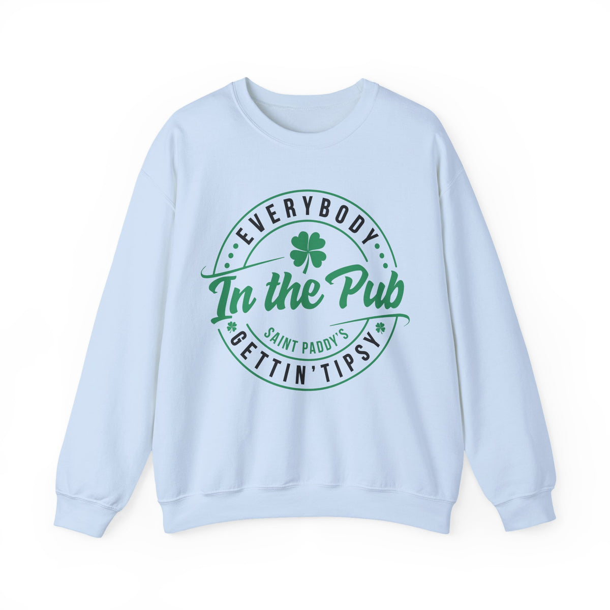Everybody In The Pub Gettin' Tipsy – Gildan Heavy Blend | Trendy Women’s and Men's Soft Sweatshirt. Direct to Garment. Printed & Shipped in the USA. Unisex Sizes.