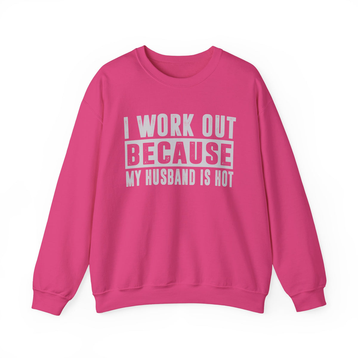 I Work Out Because My Husband Is Hot – Gildan Heavy Blend | Trendy Women’s Soft Sweatshirt. Direct to Garment. Printed & Shipped in the USA. Unisex Sizes.