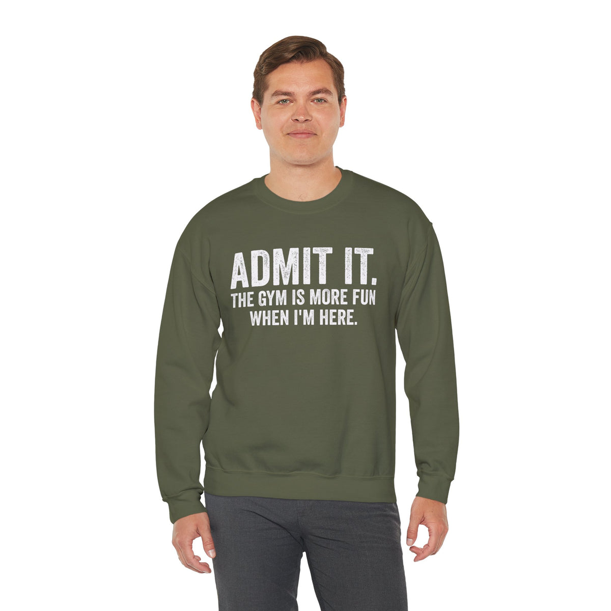 Admit It, The Gym Is More Fun When I’m Here - Distressed – Gildan Heavy Blend | Trendy Men's and Women’s Soft Sweatshirt. Direct to Garment. Printed & Shipped in the USA. Unisex Sizes.