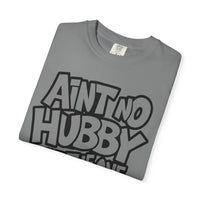 Ain't No Hubby Like The One I Got - Comfort Colors | Trendy Women's T-Shirt. Direct to Garment. Printed & Shipped in the USA. Unisex Sizes.