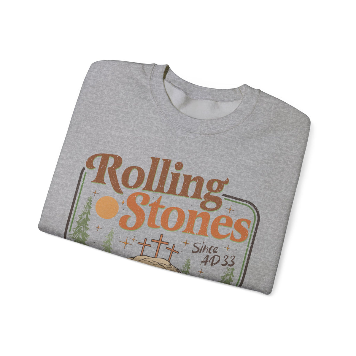 Rolling Stones "Since AD33" Easter Empty Tomb Christian – Gildan Heavy Blend | Trendy Men's and Women’s Soft Sweatshirt. Direct to Garment. Printed & Shipped in the USA. Unisex Sizes.