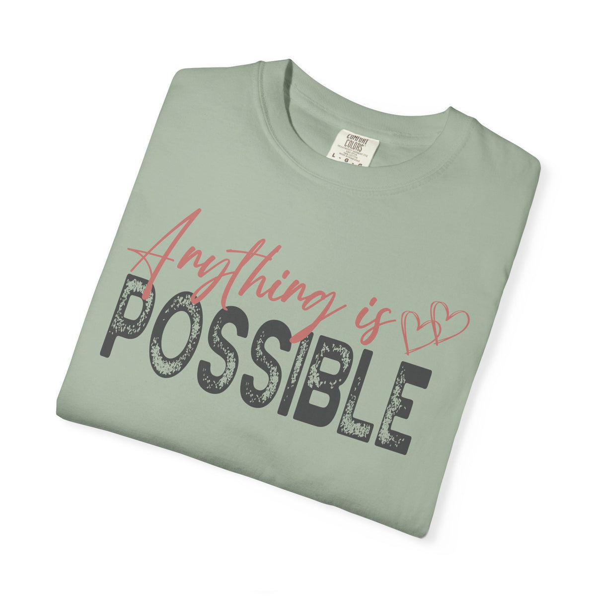 Anything Is Possible - Comfort Colors | Trendy Women's T-Shirt. Direct to Garment. Printed & Shipped in the USA. Unisex Sizes.