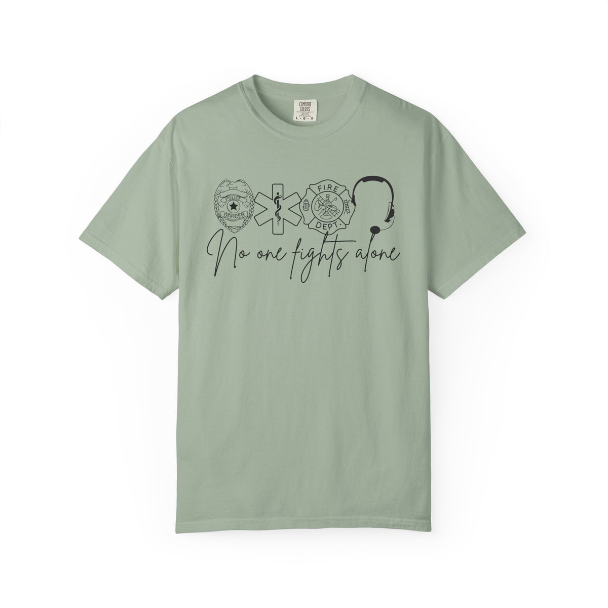 No One Fights Alone, Heroes - Comfort Colors | Trendy Women's and Men's T-Shirt. Direct to Garment. Printed & Shipped in the USA. Unisex Sizes.