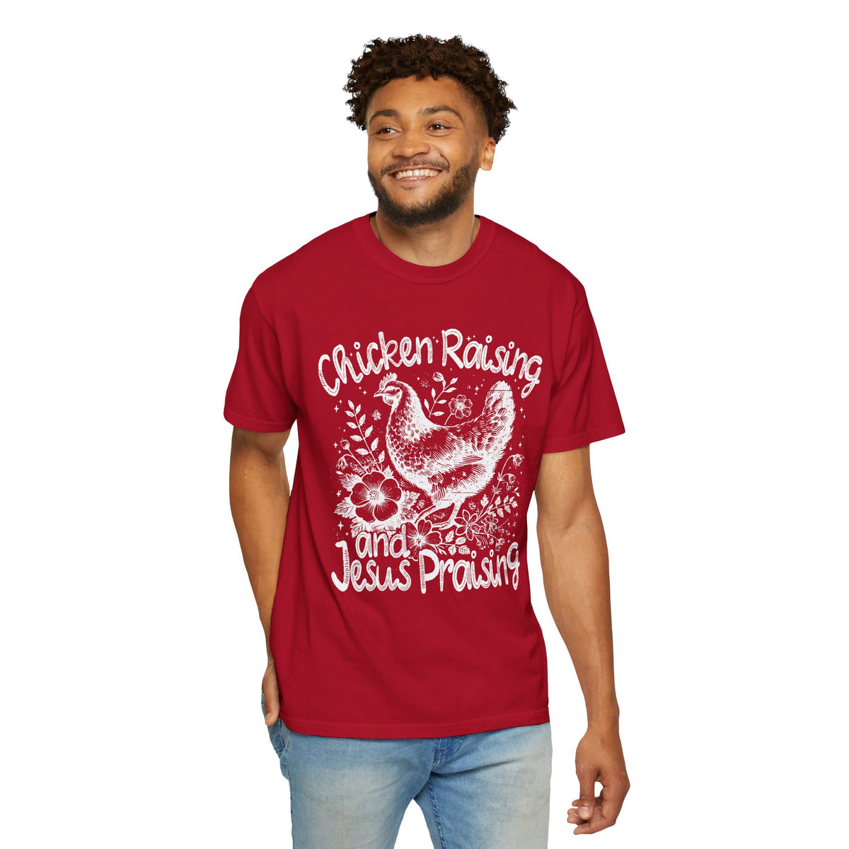 Chicken Raising and Jesus Praising - Comfort Colors | Trendy Men's and Women's T-Shirt. Direct to Garment. Printed & Shipped in the USA. Unisex Sizes.